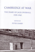 Cambridge at War. The Diaries of Jack Overhill.